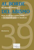 AL BORDE DEL ABISMO. DIEZ DIAS QUE CONDUJERON A LA SEGUNDA GEURRA MUNDIAL | 9788483832561 | OVERY, RICHARD