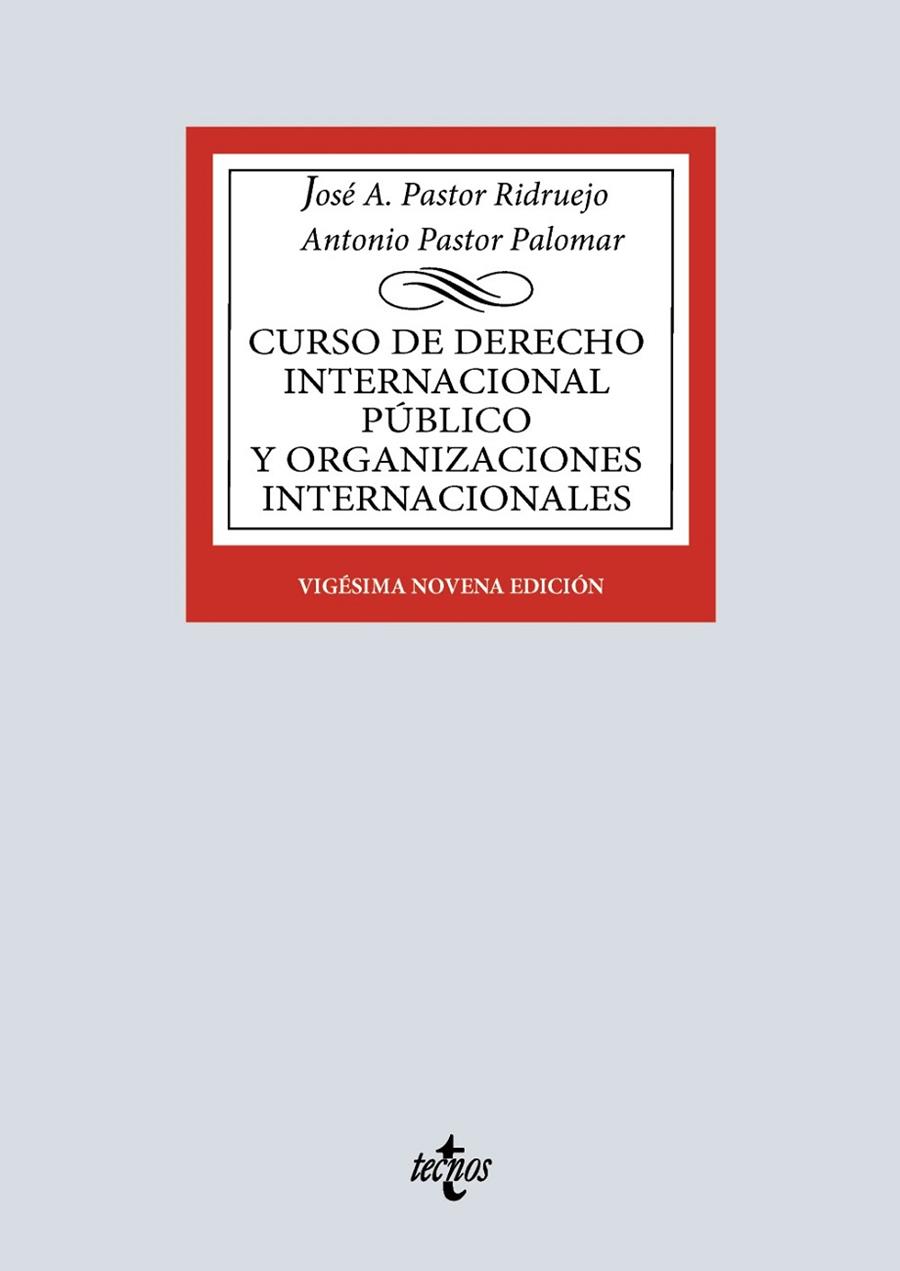 CURSO DE DERECHO INTERNACIONAL PÚBLICO Y DE ORGANIZACIONES INTERNACIONALES | 9788430992591 | PASTOR RIDRUEJO, JOSÉ  ANTONIO / PASTOR PALOMAR, ANTONIO