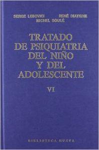 TRATADO DE PSIQUIATRIA DEL NIÑO Y DEL ADOLESCENTE TOMO 6 | 9788470303456 | LEBOVICI, S. / DIATKINE, R. / SOULE, M.