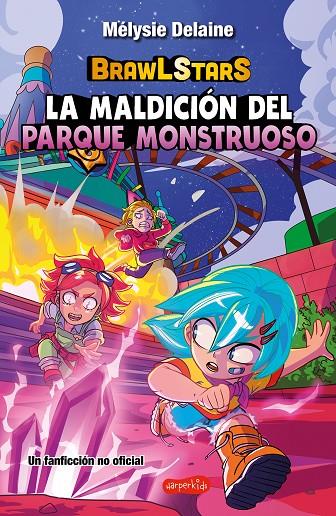 BRAWL STARS : LA MALDICIÓN DEL PARQUE MONSTRUOSO | 9788410644717 | DELAINE, MÉLYSIE