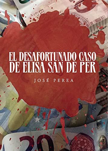 DESAFORTUNADO CASO DE ELISA SAN DE PER, EL | 9788418361418 | PEREA SÁNCHEZ, JOSÉ