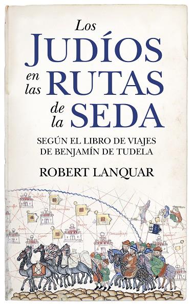 JUDÍOS EN LAS RUTAS DE LA SEDA, LOS | 9788411317542 | LANQUAR, ROBERT