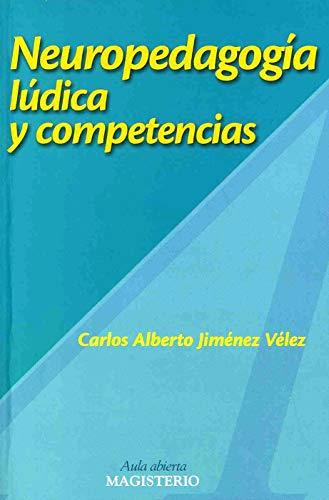 NEUROPEDAGOGÍA LÚDICA Y COMPETENCIAS | 9789582006990 | JIMÉNEZ VÉLEZ, CARLOS ALBERTO