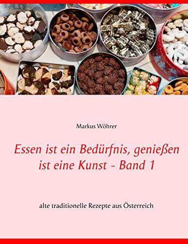 ESSEN IST EIN BEDÜRFNIS, GENIEßEN IST EINE KUNST BAND 1 | 9783734746192 | WOHRER, MARKUS