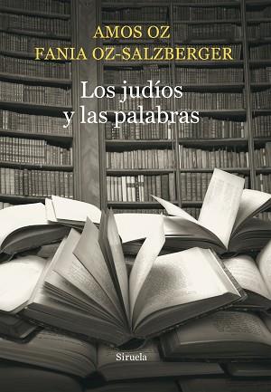 JUDÍOS Y LAS PALABRAS, LOS | 9788416465026 | OZ, AMOS / OZ-SALZBERGER, FANIA