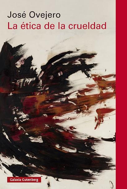 ÉTICA DE LA CRUELDAD, LA | 9788410317543 | OVEJERO, JOSÉ