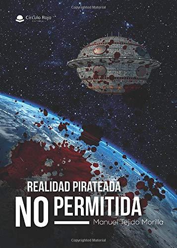REALIDAD PIRATEADA NO PERMITIDA | 9788491838401 | TEJIDO MORILLA, MANUEL