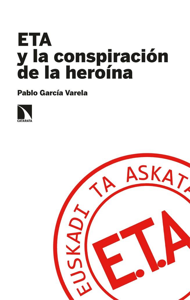 ETA Y LA CONSPIRACIÓN DE LA HEROÍNA | 9788413520544 | GARCIA VARELA, PABLO
