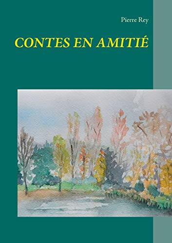 CONTES EN AMITIE | 9782322204724 | REY, PIERRE