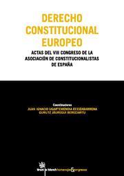 DERECHO CONSTITUCIONAL EUROPEO ACTAS DEL VIII CONGRESO DE LA ASOCIACIÓN DE CONSTITUCIONALISTAS DE ESPAÑA | 9788499850733 | JUAN IGNACIO UGARTEMENDIA EZEIZABARRENA/GURUTZ JÁUREGUI BERECIARTU/LUIS LÓPEZ GUERRA/LAURENCE BURGOR