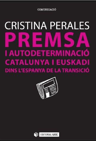 PREMSA I AUTODETERMINACIÓ | 9788490644591 | PERALES GARCÍA, CRISTINA