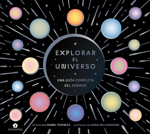 EXPLORAR EL UNIVERSO | 9788419043900 | GILLINGHAM, SARA / THOMAS, ISABEL