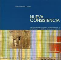 NUEVA CONSISTENCIA. ESTRATEGIAS FORMALES Y MATERIALES ARQUITECTURA ULT. DÉCADA S. XX | 9788484482260 | CORTES VAZQUEZ DE PARGA, JUAN ANTONIO
