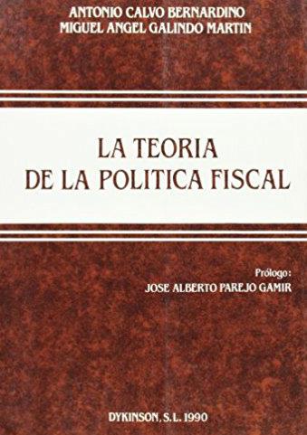 TEORIA DE LA POLÍTICA FISCAL. DIVERSOS ENFOQUES, LA | 9788486133856 | CALVO BERNARDINO, A. /GALINDO MARTÍN, M. A.