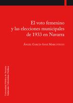 VOTO FEMENINO Y LAS ELECCIONES MUNICIPALES DE 1933 EN NAVARRA, EL | 9788497692489 | GARCÍA-SANZ MARCOTEGUI, ÁNGEL