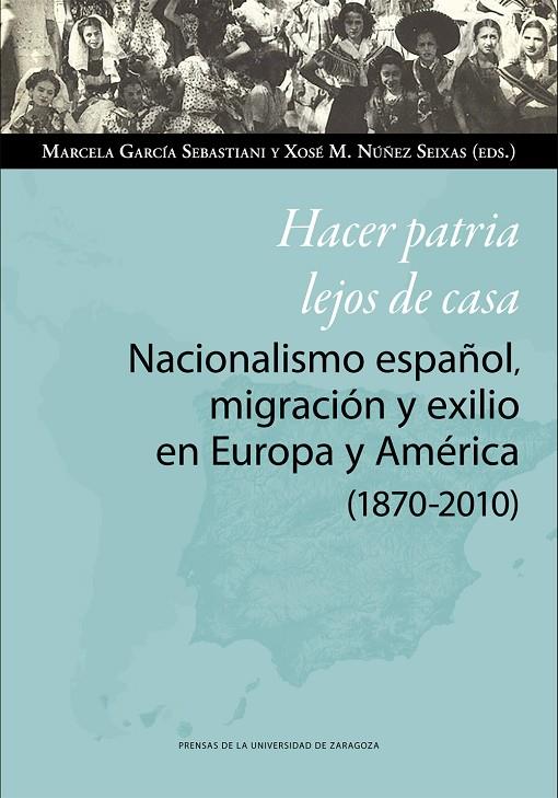 HACER PATRIA LEJOS DE CASA | 9788413400099 | GARCÍA SEBASTIANI, MARCELA / NÚÑEZ SEIXAS, XOSÉ M.