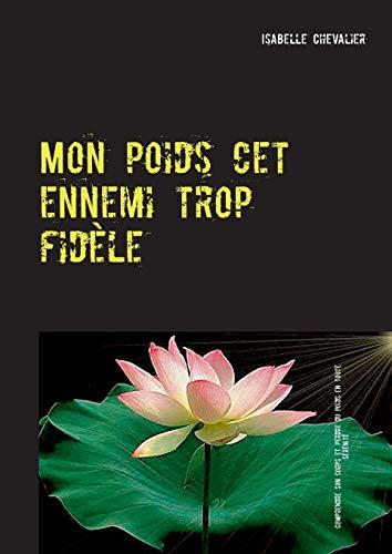 MON POIDS CET ENNEMI TROP FIDÈLE | 9782322208036 | CHEVALIER, ISABELLE