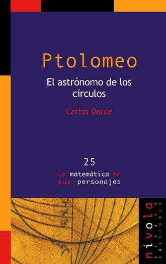 PTOLOMEO. EL ASTRÓNOMO DE LOS CÍRCULOS | 9788496566088 | DORCE, CARLOS