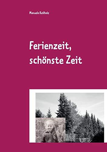 FERIENZEIT, SCHÖNSTE ZEIT | 9783751937658 | KEILHOLZ, MANUELA