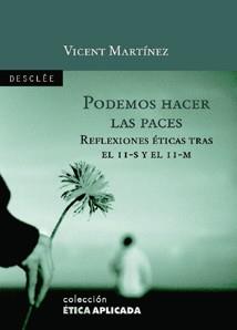 PODEMOS HACER LAS PACES. REFLEXIONES ÉTICAS TRAS EL 11-S Y EL 11-M | 9788433019363 | MARTÍNEZ GUZMÁN, VICENT