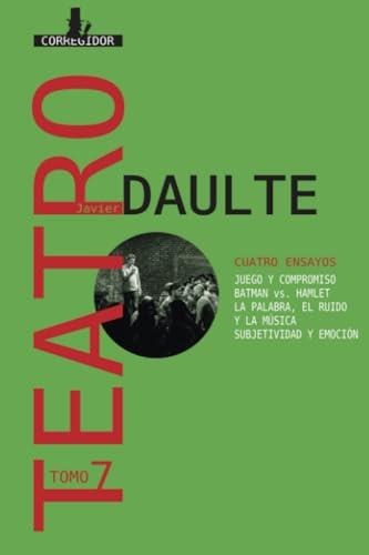 TEATRO 7- CUATRO ENSAYOS - DAULTE | 9789500533119 | DAULTE, JAVIER