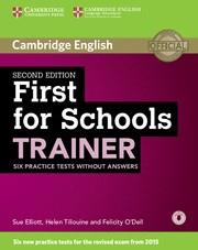 FIRST FOR SCHOOLS TRAINER SIX PRACTICE TESTS WITHOUT ANSWERS WITH AUDIO 2ND EDITION | 9781107446045 | ELLIOTT, SUE / TILIOUINE, HELEN / O'DELL, FELICITY