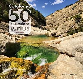 CATALUNYA : 50 EXCURSIONS ALS SEUS RIUS | 9788490345689 | PASADAS I SALAZAR, CÈSAR