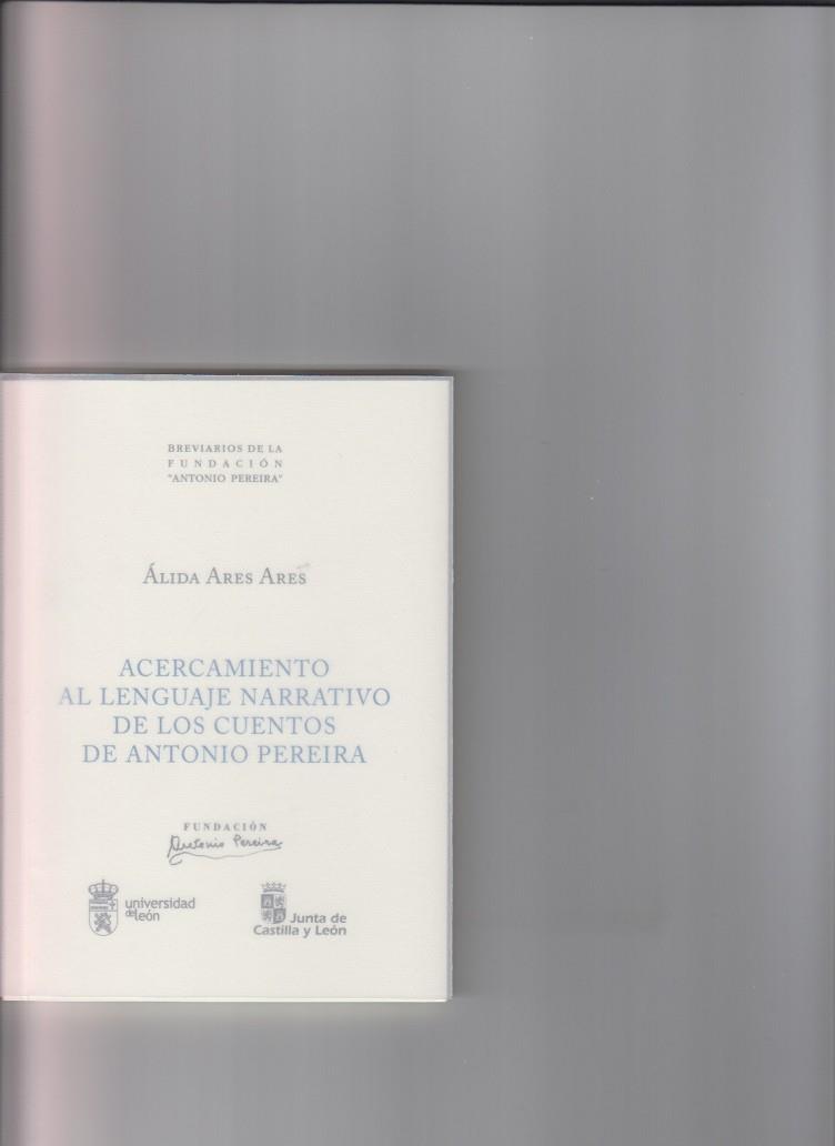 ACERCAMIENTO AL LENGUAJE NARRATIVO DE LOS CUENTOS DE ANTONIO PEREIRA | 9788497738873 | ARES ARES, ÁLIDA