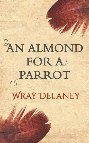 AN ALMOND FOR A PARROT | 9780008182533 | DELANEY, WRAY