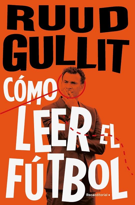 CÓMO LEER EL FÚTBOL | 9788494506499 | GULLIT, RUUD