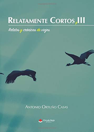RELATAMENTE CORTOS Y III | 9788413043494 | ORTUÑO CASAS, ANTONIO