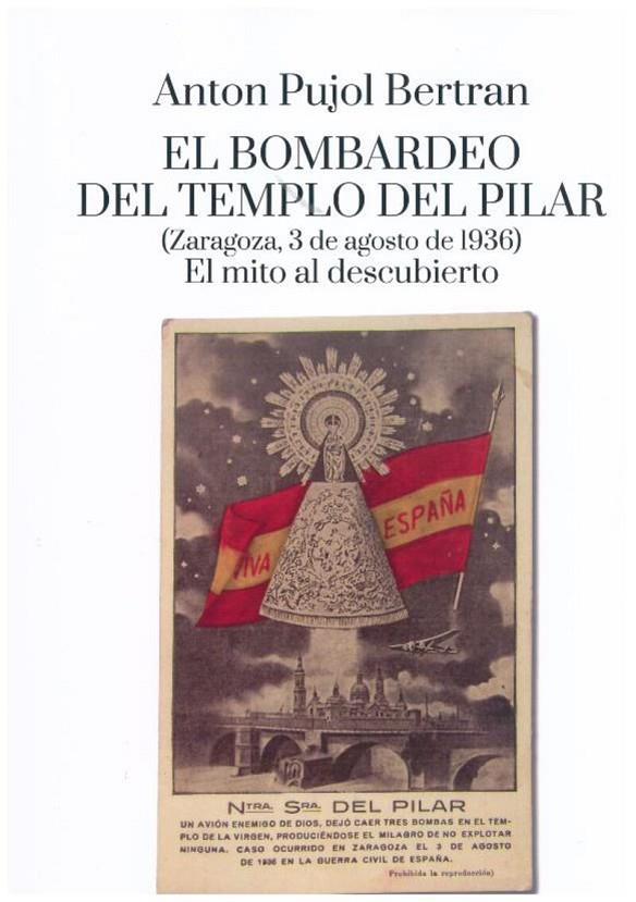 BOMBARDEO DEL TEMPLO DEL PILAR, EL | 9788418973338 | PUJOL BELTRÁN, ANTÓN