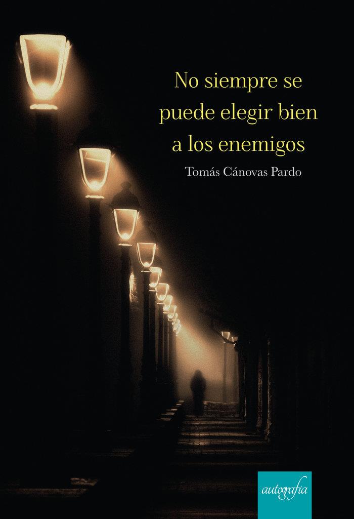 NO SIEMPRE SE PUEDE ELEGIR BIEN A LOS ENEMIGOS | 9788419042415 | CÁNOVAS PARDO, TOMÁS