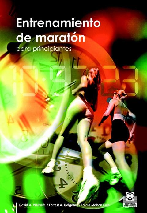 ENTRENAMIENTO DE MARATÓN PARA PRINCIPIANTES | 9788480199100 | WHITSETT, DAVID A. / DOLGENER, FORREST A. / MABON KOLE, TANJALA