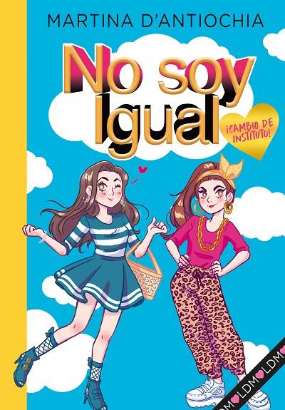 NO SOY IGUAL 01. ¡CAMBIO DE INSTITUTO! | 9788418038754 | D'ANTIOCHIA, MARTINA