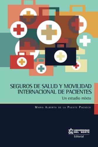SEGUROS DE SALUD Y MOVILIDAD INTERNACIONAL DE PACIENTES | 9789587890358 | DE LA PUENTE PACHECO, MARIO
