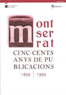 MONTSERRAT. CINC-CENTS ANYS DE PUBLICACIONS (1499-1999) | 9788439347651 | ALTÉS, FRANCESC XAVIER