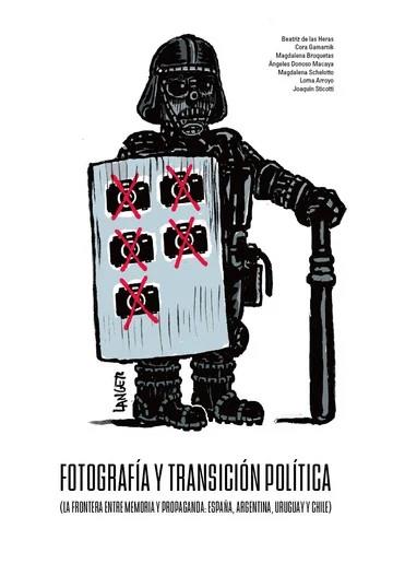 FOTOGRAFÍA Y TRANSICIÓN POLÍTICA. LA FRONTERA ENTRE MEMORIA Y PROPAGANDA | 9788410810549 | DE LAS HERAS, BEATRIZ /  GAMARNIK, CORA /  BROQUETAS, MAGDALENA /  DONOSO MACAYA, ANGELES