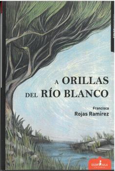 A ORILLAS DEL RÍO BLANCO | 9788412797800 | ROJAS RAMÍREZ, FRANCISCA