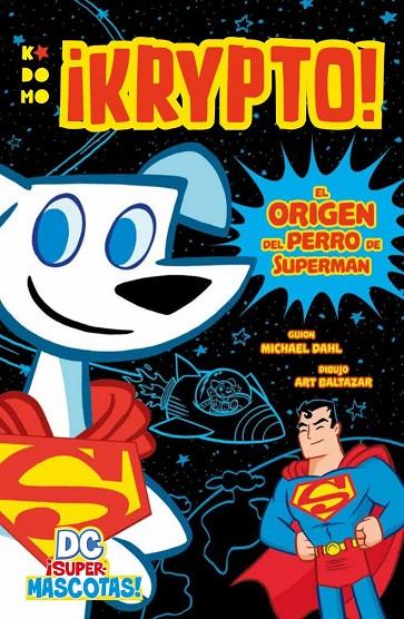 DC ¡SUPERMASCOTAS! : KRYPTO  EL ORIGEN DEL PERRO DE SUPERMAN | 9788418094200 | DAHL, MICHAEL