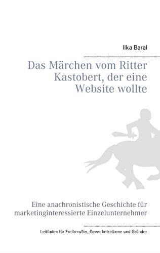 DAS MÄRCHEN VOM RITTER KASTOBERT, DER EINE WEBSITE WOLLTE | 9783744813396 | BARAL, ILKA