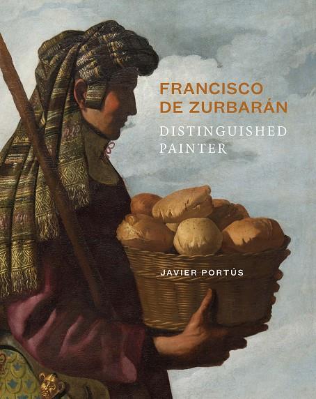 FRANCISCO DE ZURBARÁN. DISTINGUISHED PAINTER | 9791388237010 | PORTÚS, JAVIER