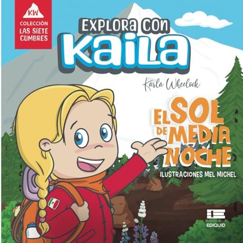 EXPLORA CON KAILA. EL SOL DE MEDIANOCHE | 9786125112897 | WHEELOCK, KARLA