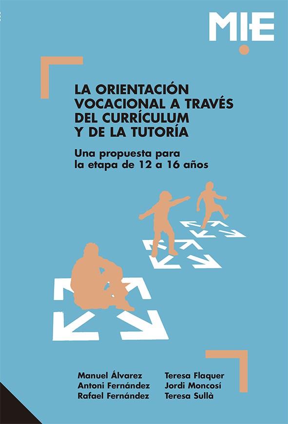 ORIENTACIÓN VOCACIONAL A TRAVÉS DEL CURRÍCULUM Y DE LA TUTORÍA, LA | 9788478270644 | ÀLVAREZ GONZÁLEZ, MANUEL / FERNÁNDEZ REBERT, ANTONI / FERNÁNDEZ VALENTÍN, RAFAEL / FLAQUER BADELL, T