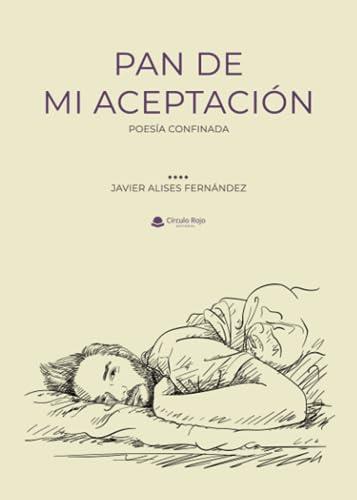PAN DE MI ACEPTACIÓN | 9788411453493 | ALISES FERNÁNDEZ, JAVIER