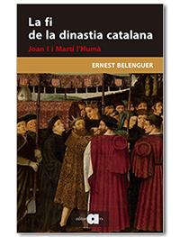 FI DE LA DINASTIA CATALANA, LA. JOAN I I MARTÍ L'HUMÀ | 9788418618048 | BELENGUER CEBRIÀ, ERNEST