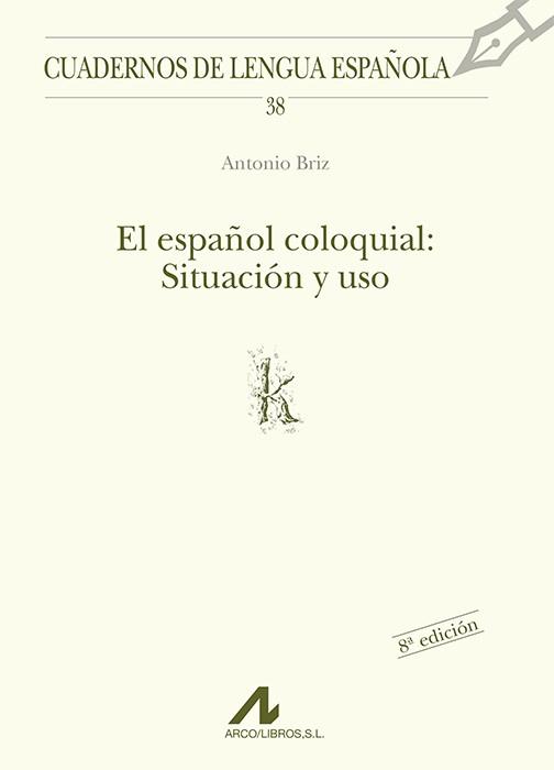 ESPAÑOL COLOQUIAL, EL : SITUACIÓN Y USO | 9788476352281 | BRIZ GÓMEZ, ANTONIO