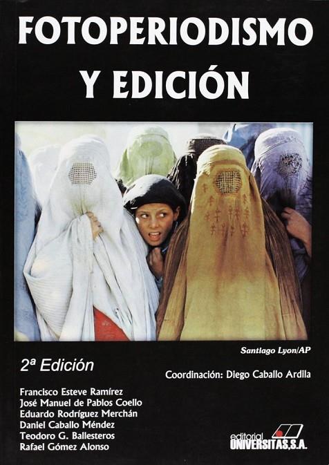 FOTOPERIODISMO Y EDICIÓN : HISTORIA Y LÍMITES JURÍDICOS | 9788479911751 | CABALLO ARDILA, DIEGO