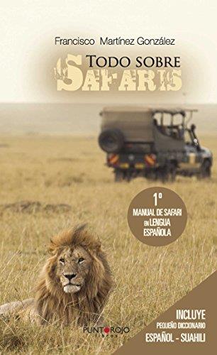 TODO SOBRE SAFARIS | 9788416439010 | MARTÍNEZ GONZÁLEZ, FRANCISCO