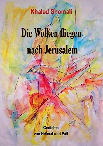 DIE WOLKEN FLIEGEN NACH JERUSALEM | 9783749453443 | SHOMALI, KHALED